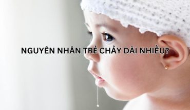 Nguyên nhân trẻ bị chảy dãi nhiều và cách khắc phục hiệu quả