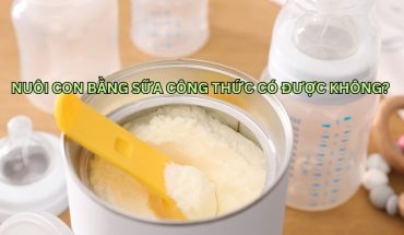 Nuôi con bằng sữa công thức hoàn toàn có được không?